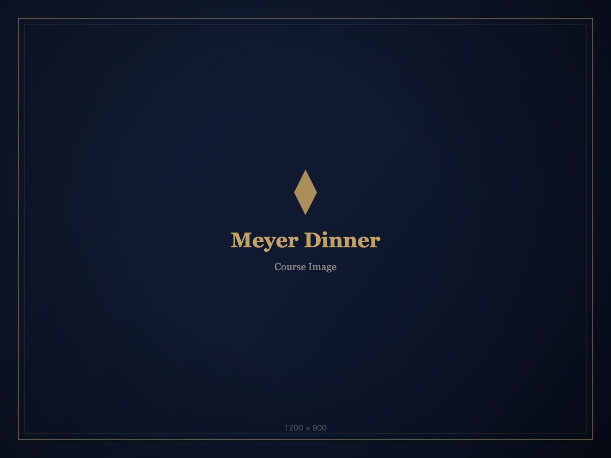 Meyer Dinner Course